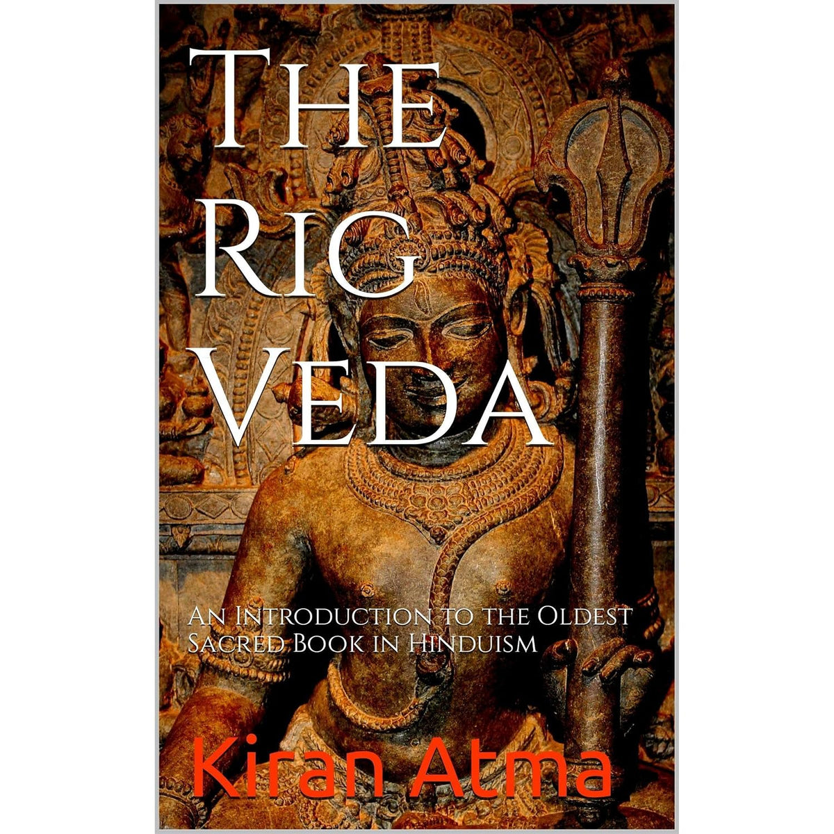 The Rig Veda: An Introduction to the Oldest Sacred Book in Hinduism