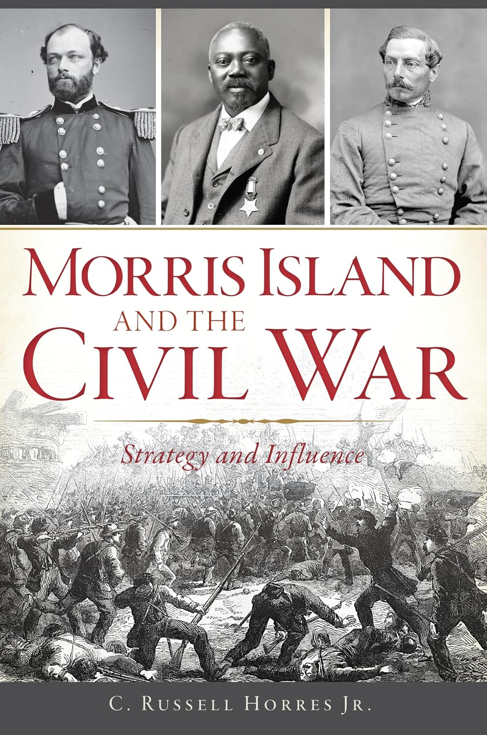 Morris Island and the Civil War: Strategy and Influence (Civil War Series)