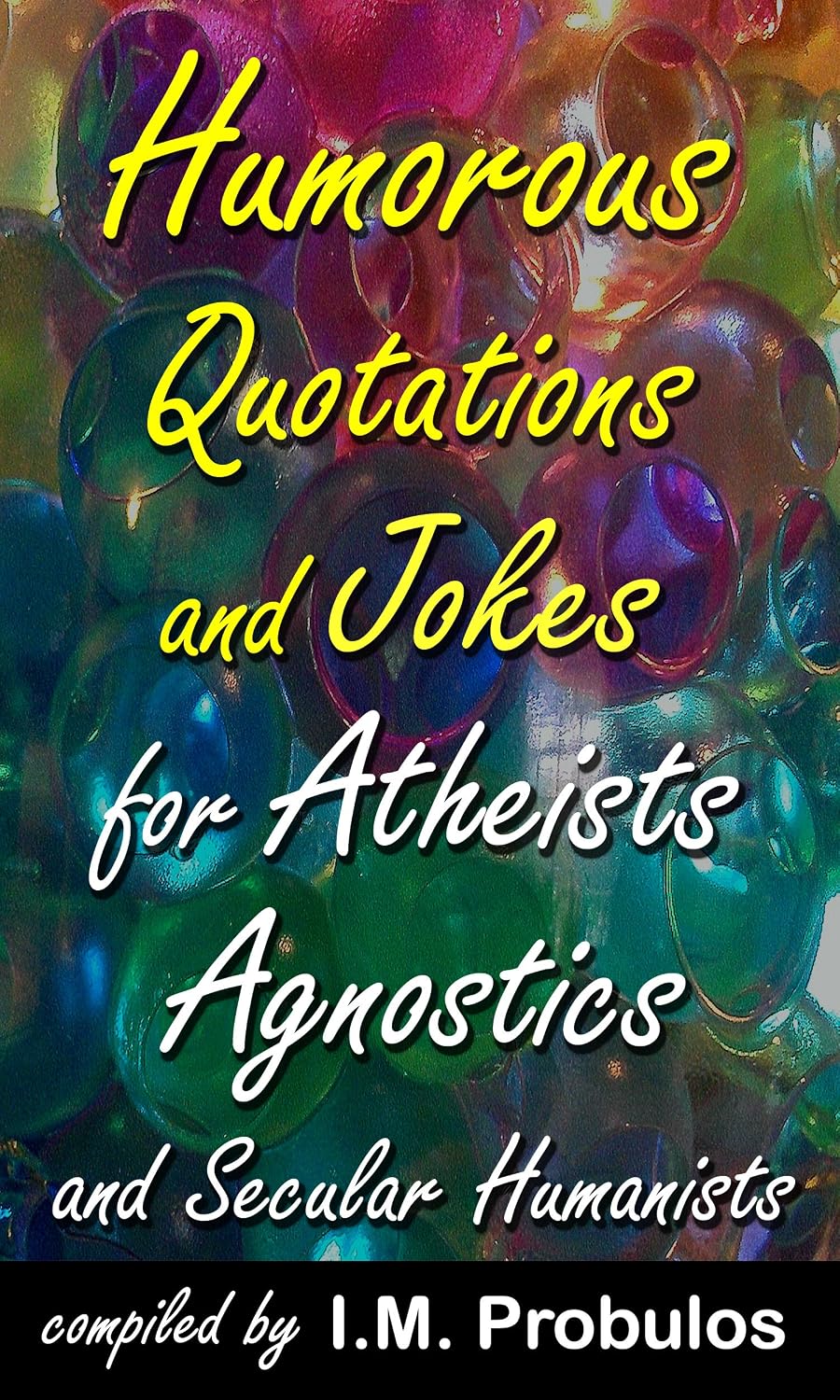 Humorous Quotations and Jokes for Atheists Agnostics and Secular Humanists (Quote Books Book 3)