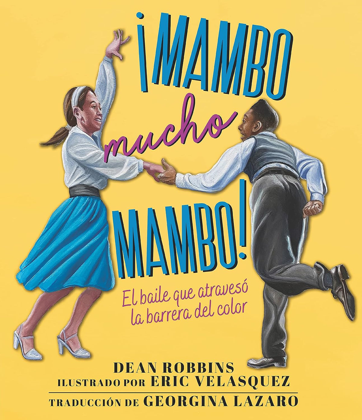 ¡Mambo mucho mambo! El baile que atravesó la barrera del color (¡mambo Mucho Mambo!:) (Spanish Edition)