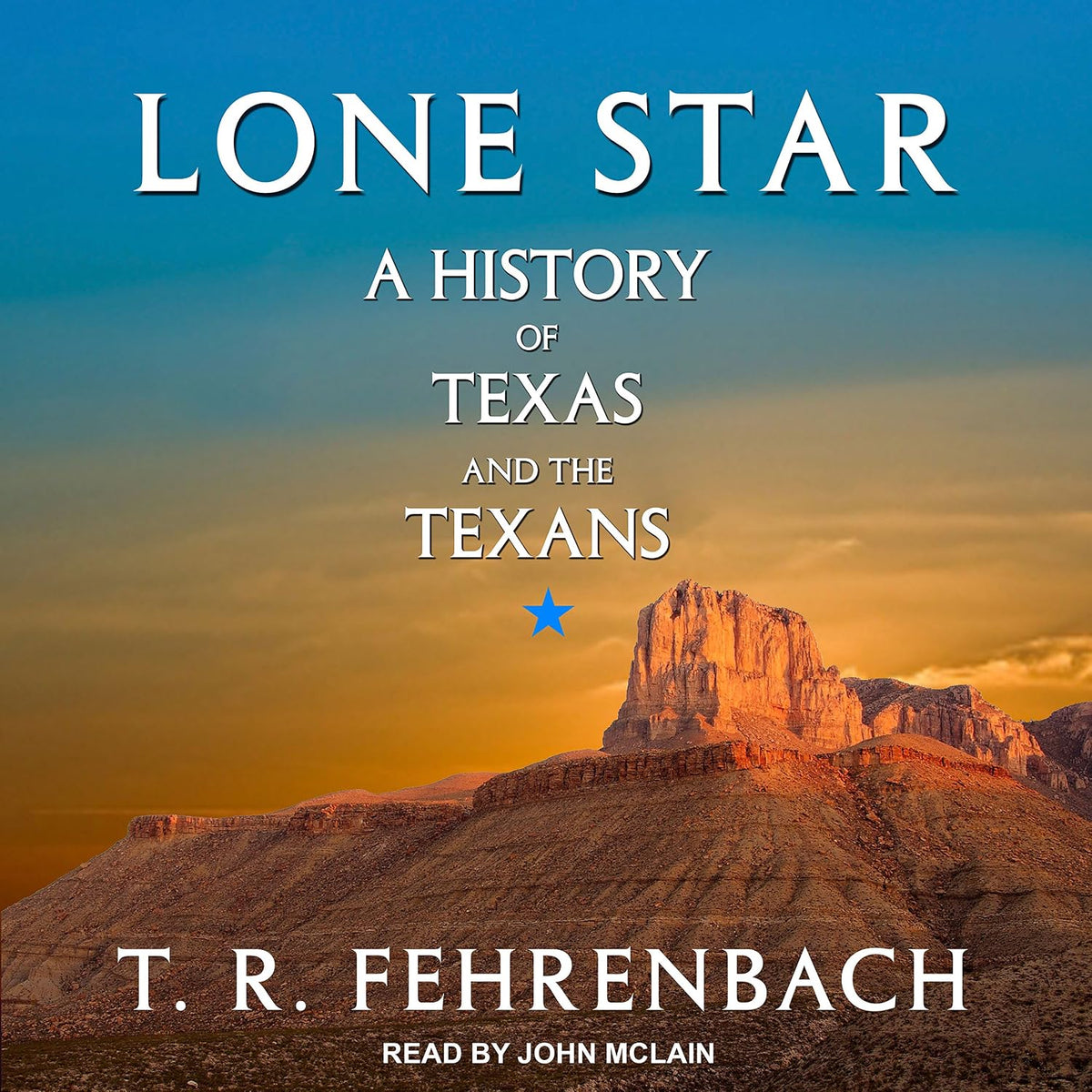 Lone Star: A History of Texas and the Texans