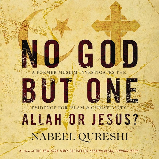 No God but One: Allah or Jesus?: A Former Muslim Investigates the Evidence for Islam and Christianity