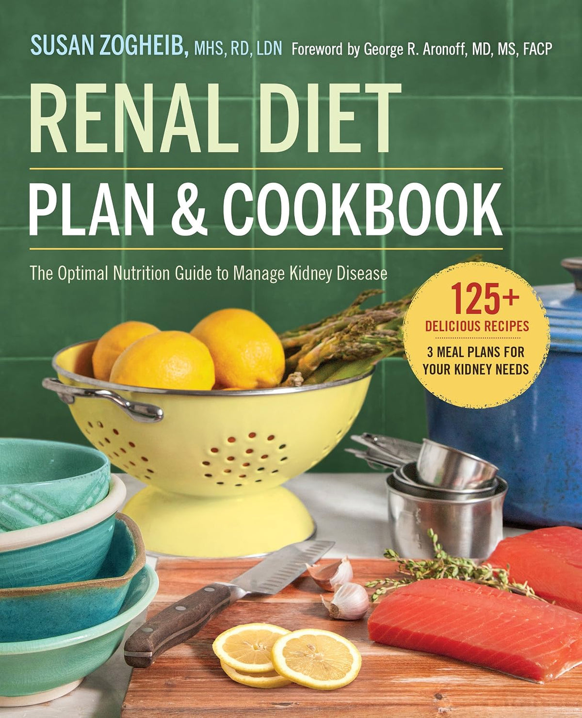 Renal Diet Plan and Cookbook:: The Optimal Nutrition Guide to Manage Kidney Disease