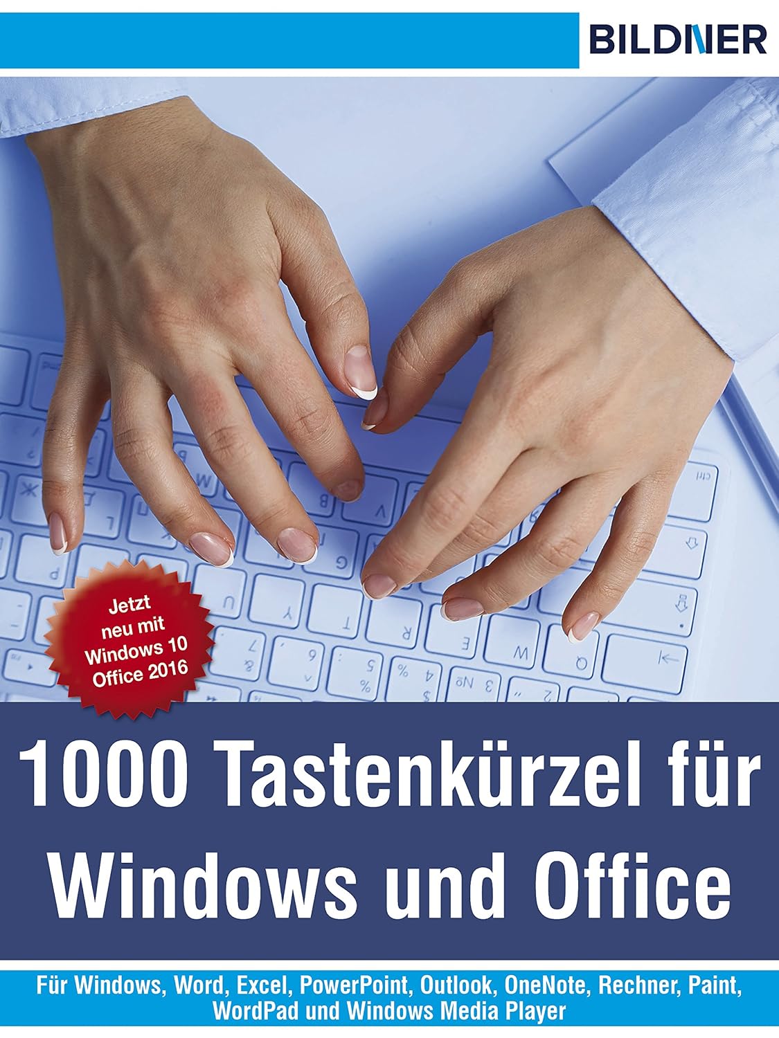 1000 Tastenkürzel für Windows und Office: Für Windows, Word, Excel, PowerPoint, Outlook, OneNote, Rechner, Paint, WordPad und Windows Media Player (German Edition)