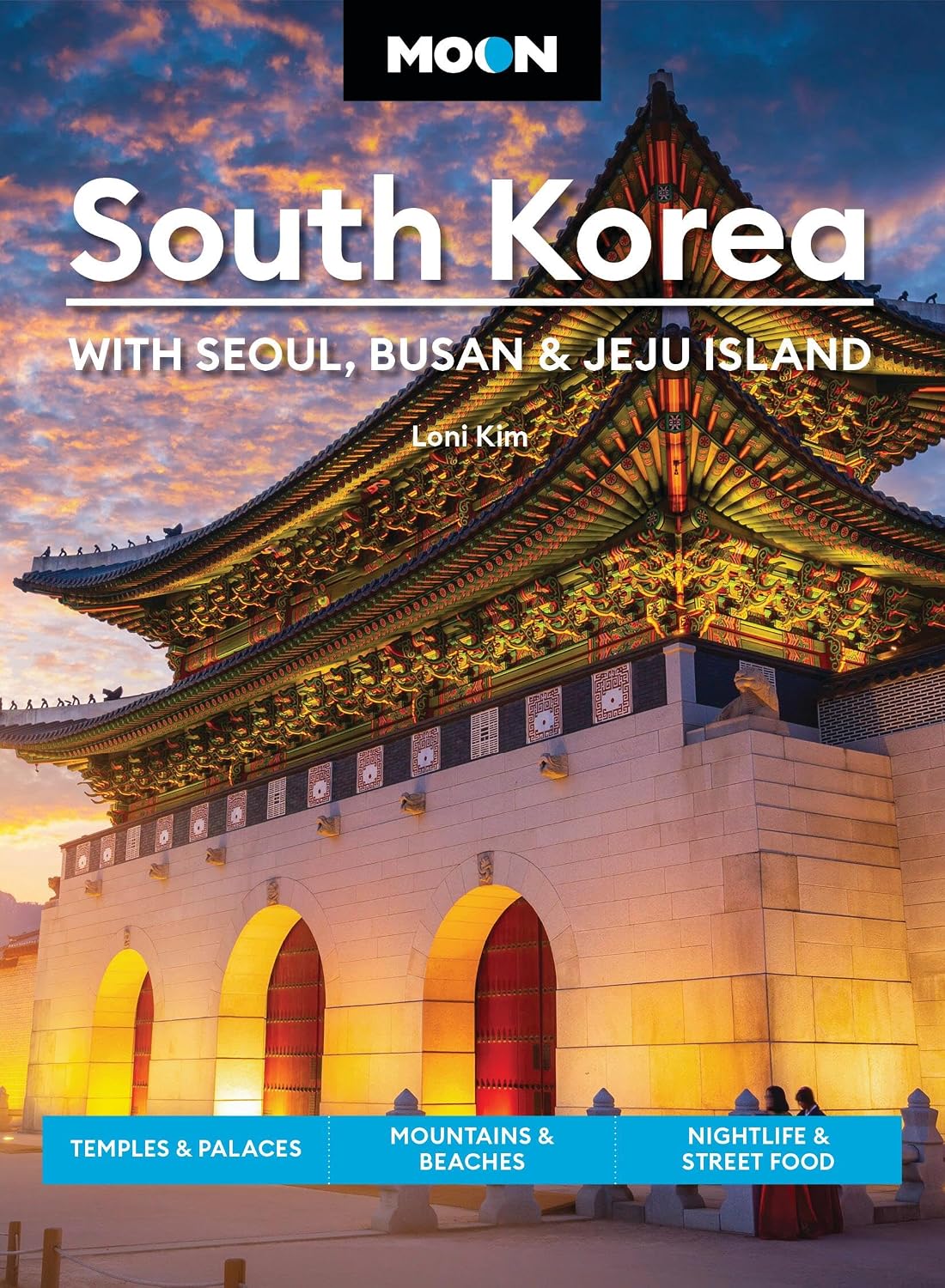 Moon South Korea: With Seoul, Busan & Jeju Island: Temples & Palaces, Mountains & Beaches, Nightlife & Street Food (Moon Asia & Pacific Travel Guide)