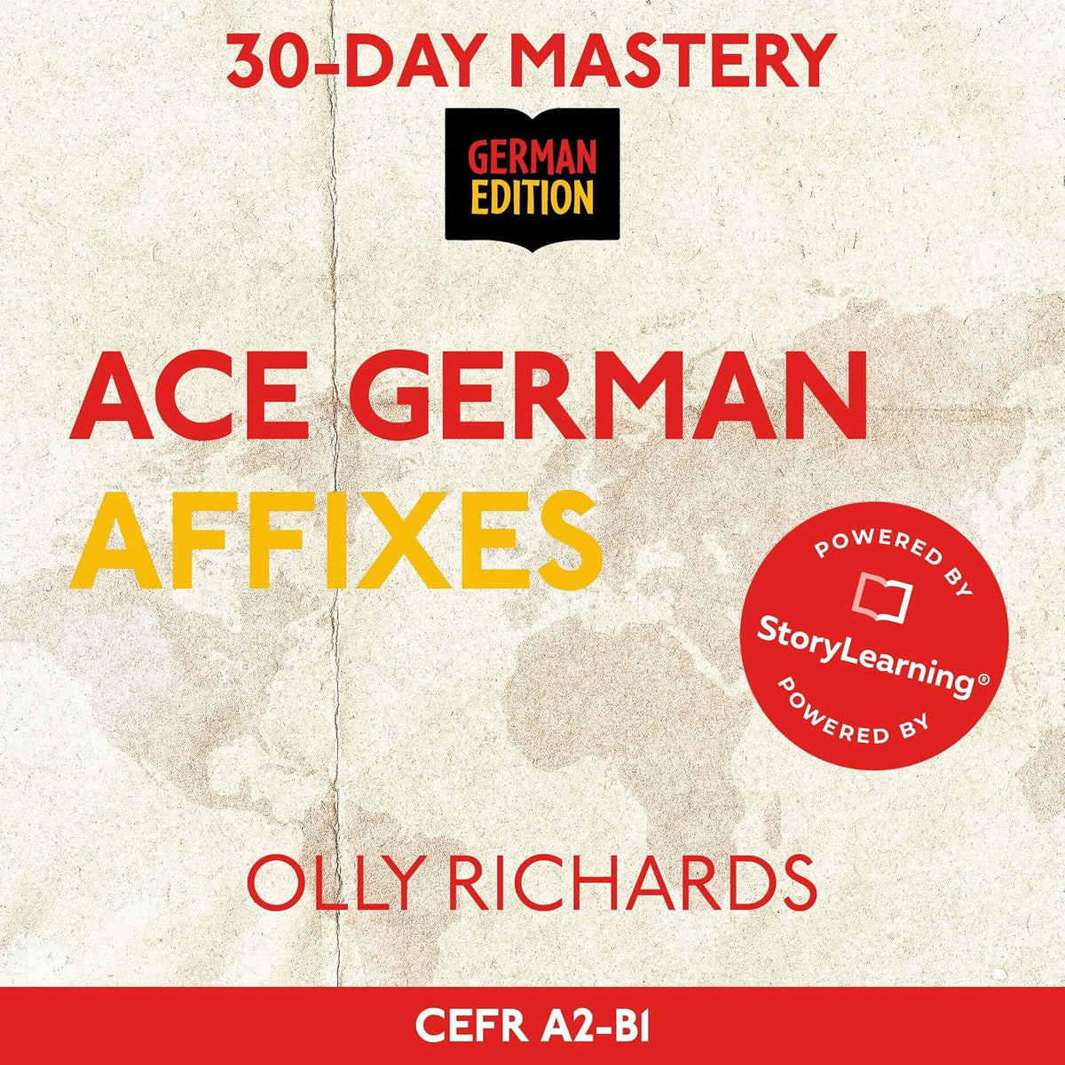 30-Day Mastery: Ace German Affixes: Master German Affixes in 30 Days (30-Day Mastery, German Edition)