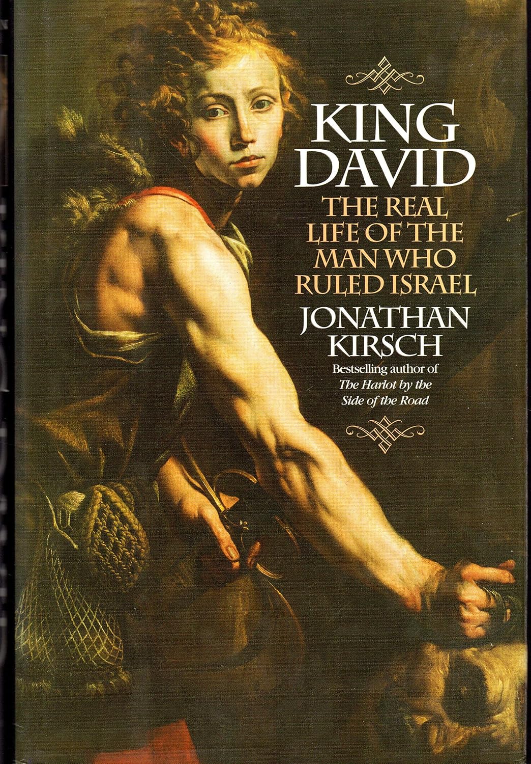 King David: The Real Life of the Man Who Ruled Israel