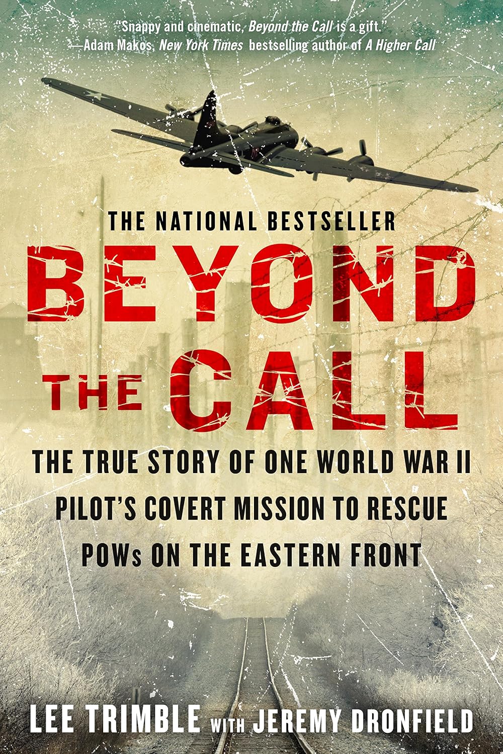 Beyond The Call: The True Story of One World War II Pilot's Covert Mission to Rescue POWs on the Eastern Front
