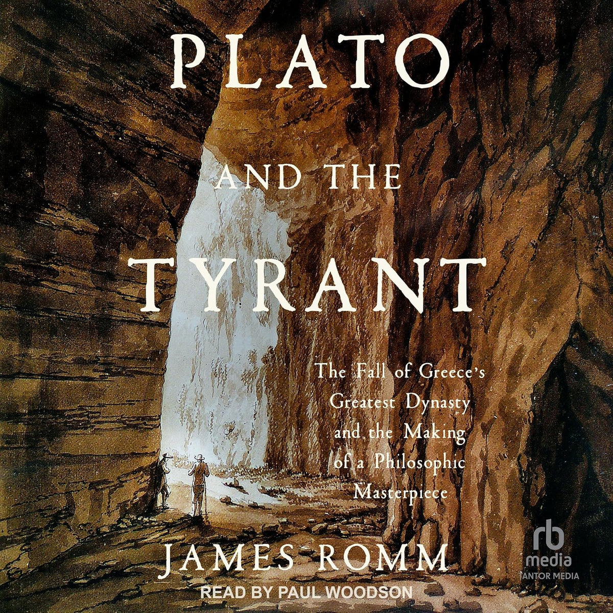 Plato and the Tyrant: The Fall of Greece's Greatest Dynasty and the Making of a Philosophic Masterpiece