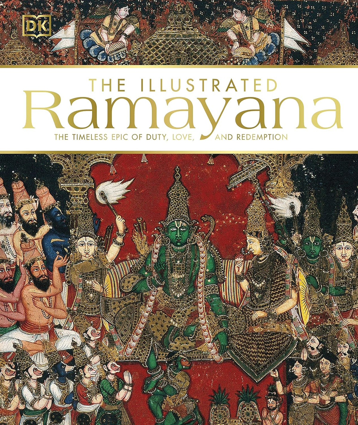 The Illustrated Ramayana: The Timeless Epic of Duty, Love, and Redemption