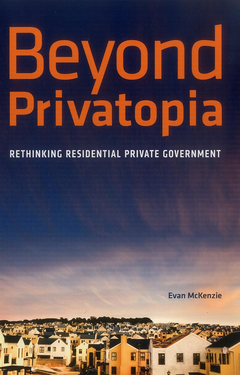 Beyond Privatopia: Rethinking Residential Private Government (Urban Institute Press)