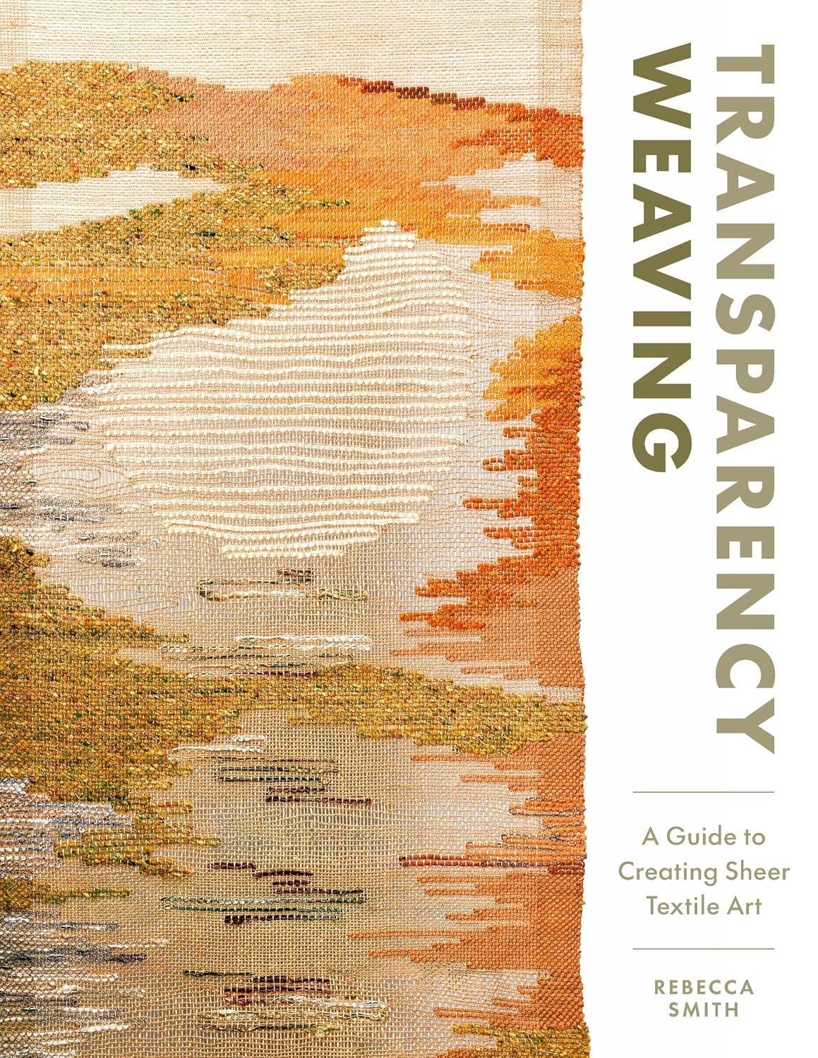 Transparency Weaving: A Guide to Creating Sheer Textile Art with 6 Projects