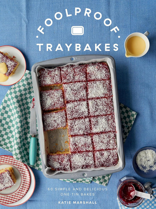 Foolproof Traybakes: 60 Simple and Delicious One-Tin Bakes