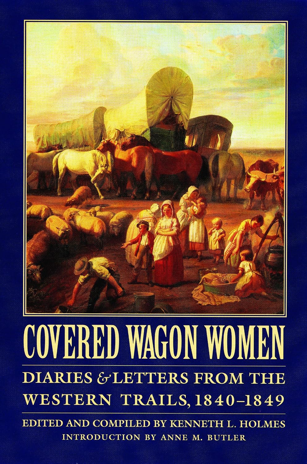 Covered Wagon Women, Volume 1: Diaries and Letters from the Western Trails, 1840–1849