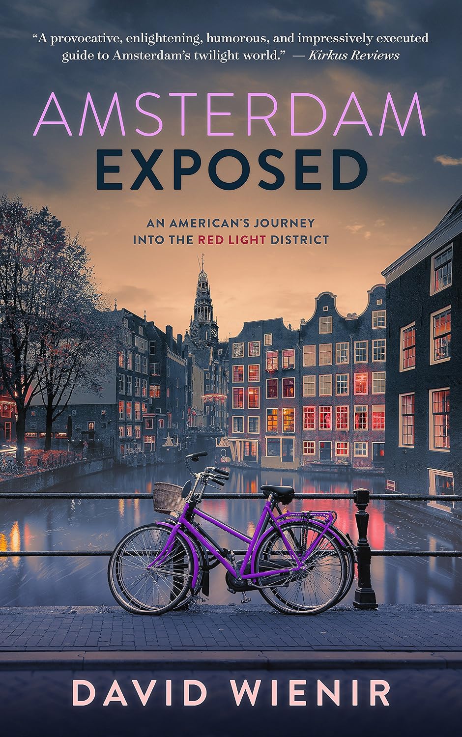 Amsterdam Exposed: An American's Journey Into The Red Light District